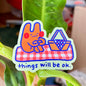 Things will be ok again sticker
