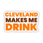 Cleveland makes me drink sicker
