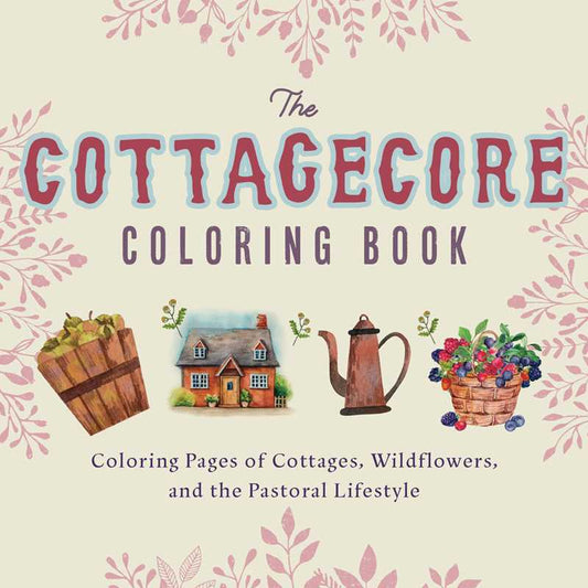 Cottagecore Coloring Book by Editors of Ulysses Press