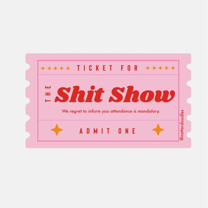 Ticket to the Shit Show Funny Waterproof Sticker
