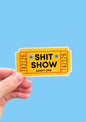 Shit Show Ticket Sticker | Humor | Mental Health | Trending
