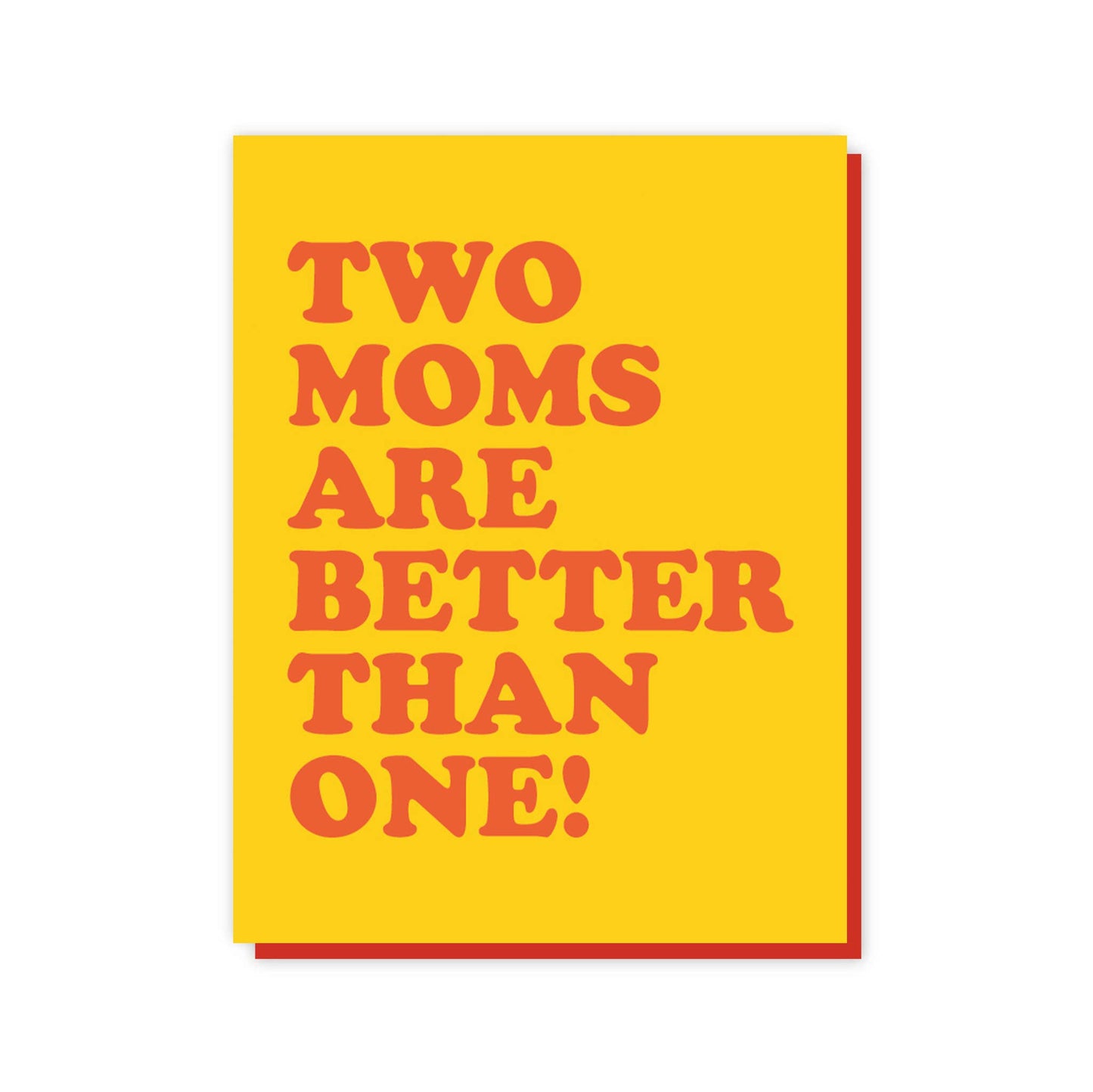 Two Moms Are Better Than One - Card *CLEARANCE*