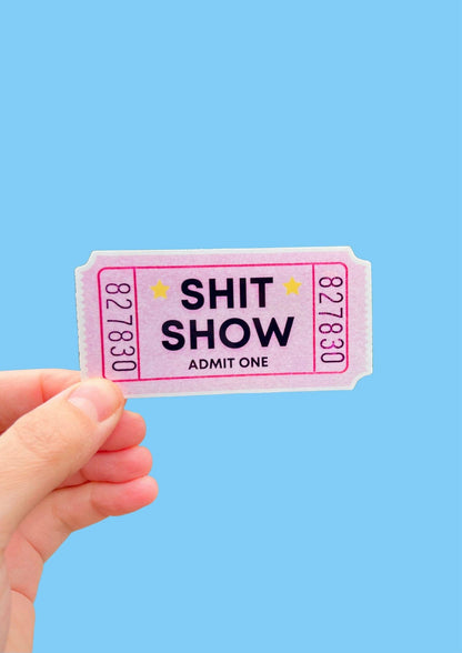 Shit Show Ticket Sticker | Humor | Mental Health | Trending