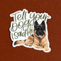 Tell Your Dog I Said Hi Decal Sticker