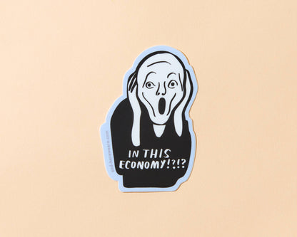 In This Economy? Vinyl Sticker - Art History Munch Scream - Made in USA - Stocking stuffer, Holiday, Gift Guide