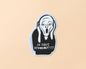 In This Economy? Vinyl Sticker - Art History Munch Scream - Made in USA - Stocking stuffer, Holiday, Gift Guide